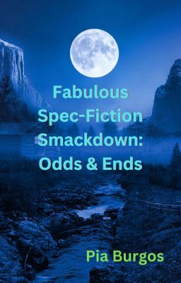 Fabulous Spec- Fiction Smackdown 2024 -Odds and Ends (on hold)