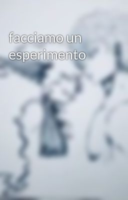 facciamo un esperimento