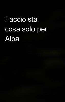 Faccio sta cosa solo per Alba ✋