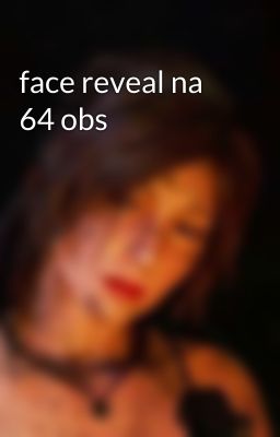 face reveal na 64 obs