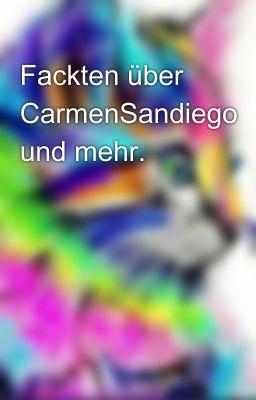 Fackten über CarmenSandiego und mehr.