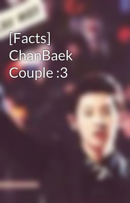 [Facts] ChanBaek Couple :3