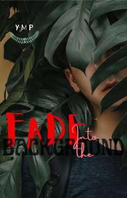 Fade into the Background (BxB)