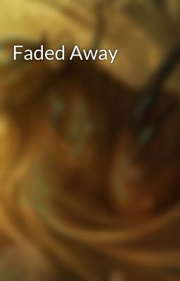 Faded Away