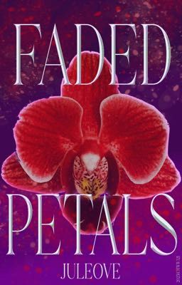 Faded Petals (ONC 2025)