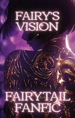 Fairy's Vision: Fairy Tail Fanfic