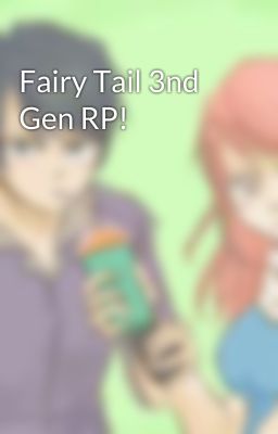 Fairy Tail 3nd Gen RP!