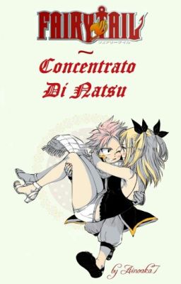 Fairy Tail ~ Concentrato Di Natsu