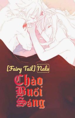 [Fairy Tail Dịch] [Nalu] Chào Buổi Sáng