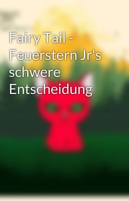 Fairy Tail - Feuerstern Jr's schwere Entscheidung