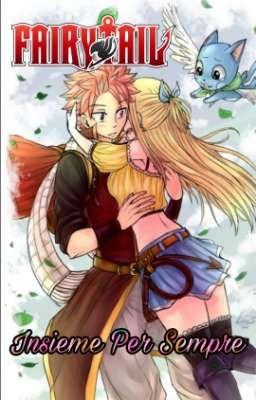 Fairy Tail: Insieme Per Sempre [Natsu E Lucy] (Nalu)