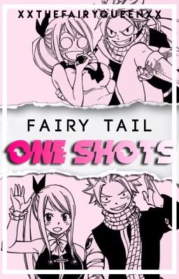 Fairy Tail One-Shots [On Hold]