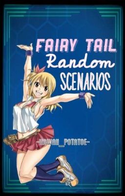 Fairy Tail Random Scenarios