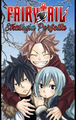 Fairy Tail: Startegia Perfetta [Gray x Juvia (Gruvia)] [Natsu x Lucy (Nalu)]