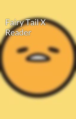 Fairy Tail X Reader