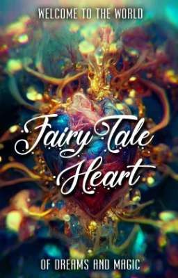 Fairy Tale Heart  - Welcome to the World of Dreams and Magic [Original Story]