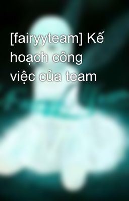 [fairyyteam] Kế hoạch công việc của team 