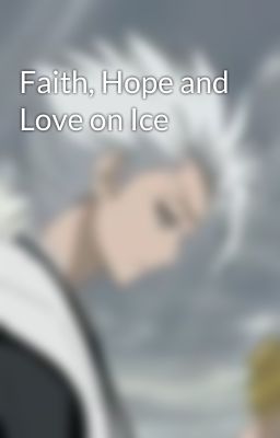 Faith, Hope and Love on Ice