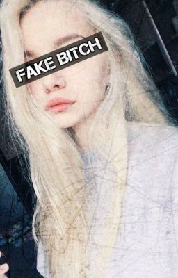 ~ FAKE BITCH ~ T.C.