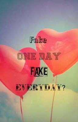 Fake One Day Fake Everyday?