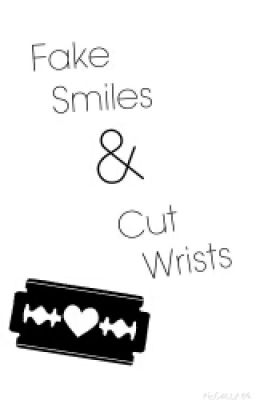 Fake smiles and Cut Wrists