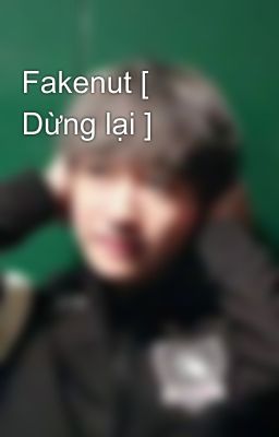 Fakenut [ Dừng lại ]