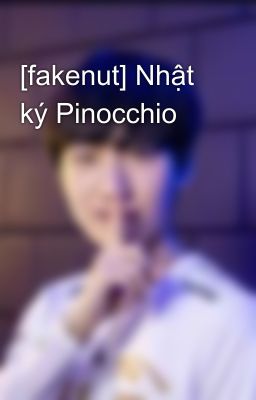 [fakenut] Nhật ký Pinocchio