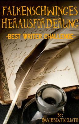 Falkenschwinges Herausforderung (Best Writer Challenge)