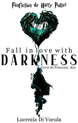 Fall in love with darkness