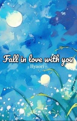 Fall in love with you. 