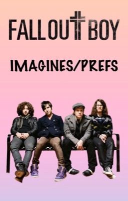 Fall Out Boy Imagines/Preferences