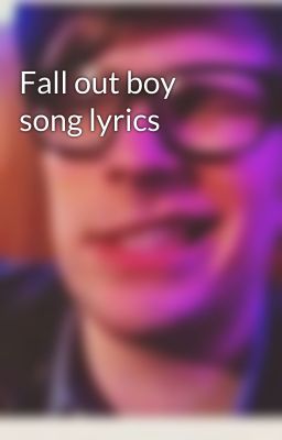 Fall out boy song lyrics