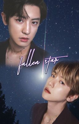 Fallen Star {ChanBaek | BaekYeol}