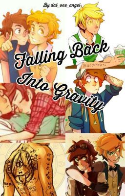 Falling Back Into Gravity(A Billdip Story)