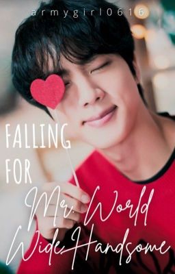 Falling for Mr. Worldwide Handsome