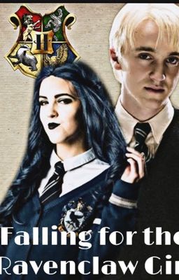 Falling For The Ravenclaw Girl - A Draco Malfoy Fanfic