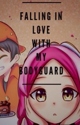 || Falling In Love With My Bodyguard || Book 1