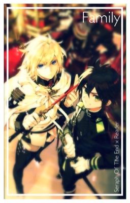 Family | A Seraph Of The End/Owari no Seraph x Reader FanFiction