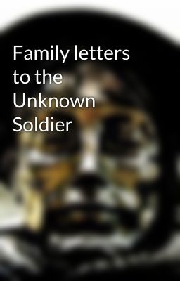 Family letters to the Unknown Soldier