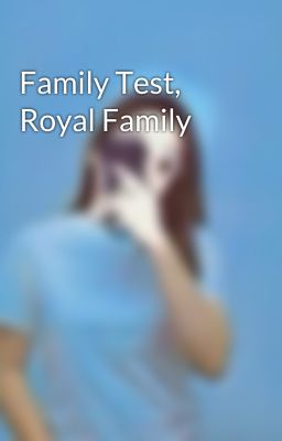 Family Test, Royal Family