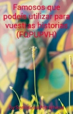 Famosos que Podeís Utilizar para vuestras Historias (FQPUPVH)