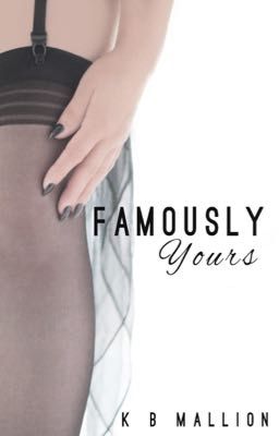 Famously Yours - Sequel to A Famous Affair 