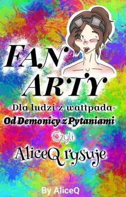 Fan Arty dla ludzi z Wattpada od Demonicy z Pytaniami, czyli AliceQ rysuje