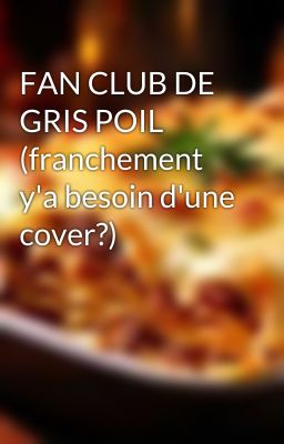 FAN CLUB DE GRIS POIL (franchement y'a besoin d'une cover?)