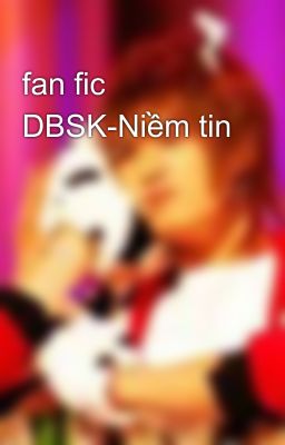 fan fic DBSK-Niềm tin