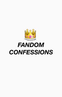 fandom confessions 