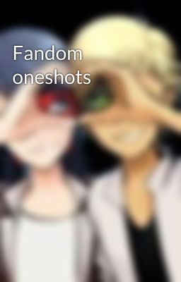 Fandom oneshots