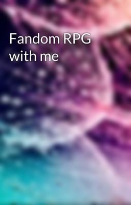 Fandom RPG with me