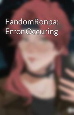 FandomRonpa: Error Occuring