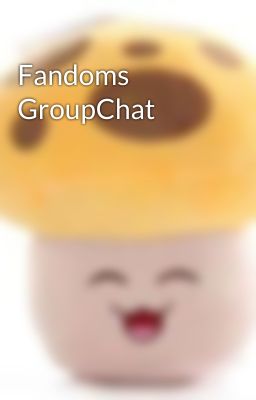 Fandoms GroupChat 